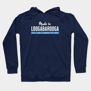 Made In Loogabarooga (aka Loughborough) Hoodie